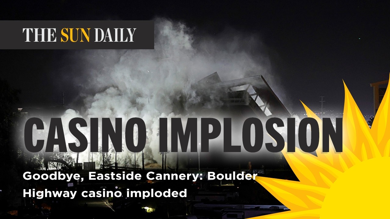Goodbye, Eastside Cannery: Boulder Highway casino imploded - The Sun Daily