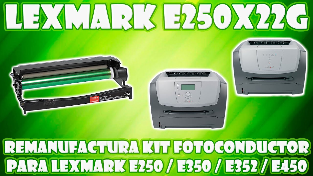VIDEO TUTORIAL PARA LA REMANUFACTURA DE UNIDAD FOTOCONDUCTOR  LEXMARK E250X22G DRUM