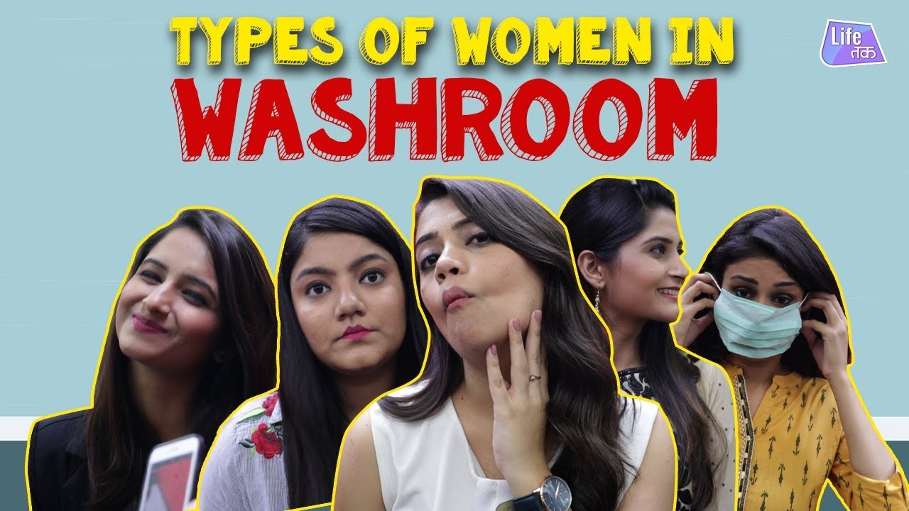 Types Of Women In Washroom | Life tak