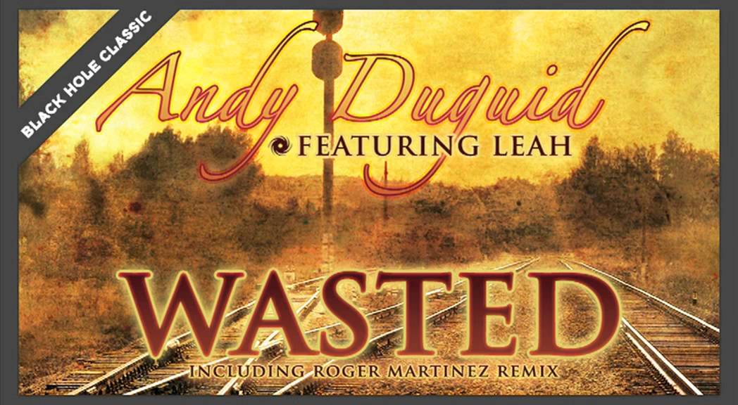 Andy Duguid featuring Leah - Wasted