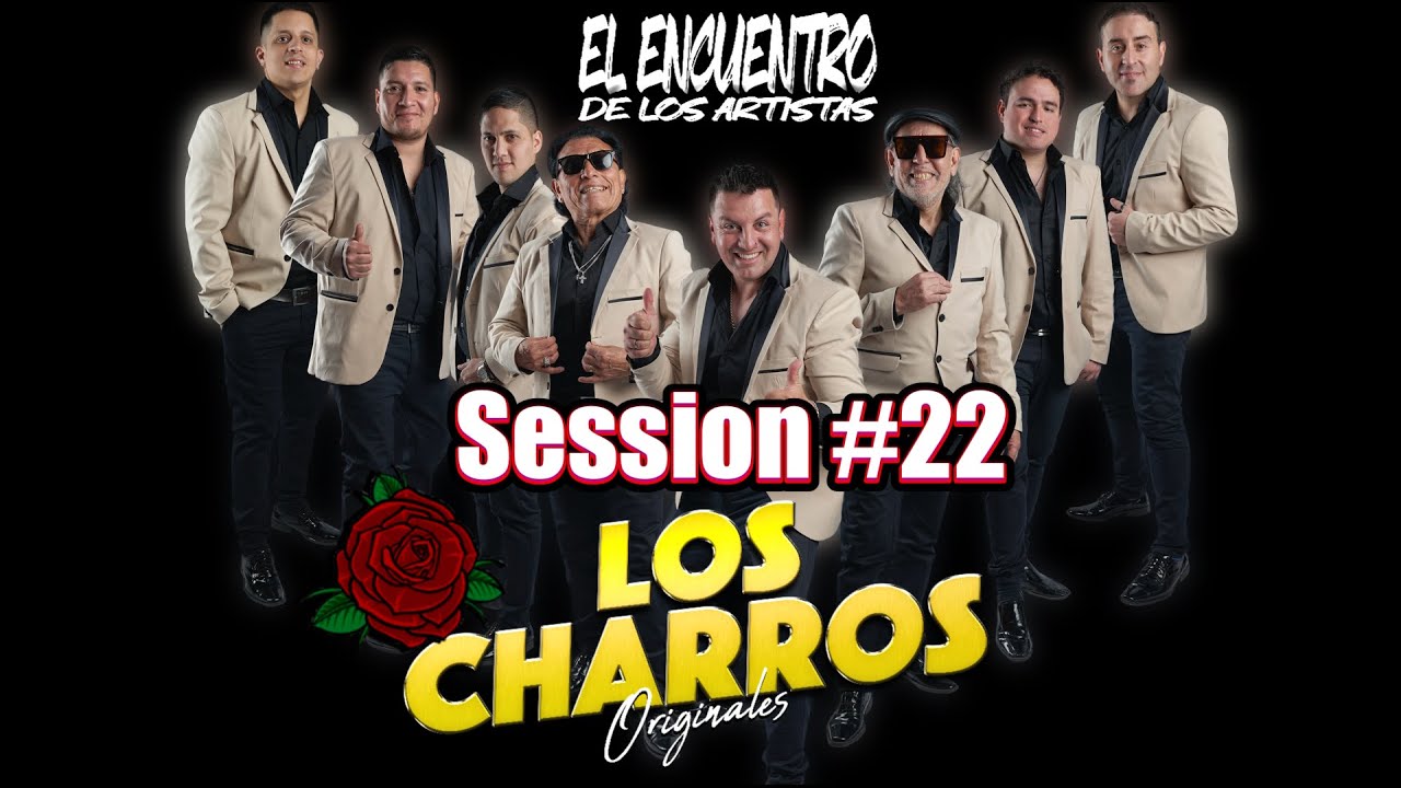 LOS CHARROS VOLUMEN 2 SESSION #22 - EL ENCUENTRO DE LOS ARTISTAS