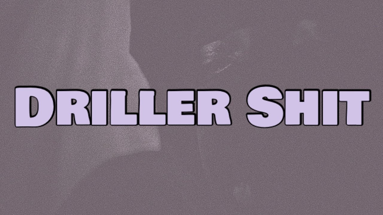 Unknown T - Driller Shit (Lyrics)