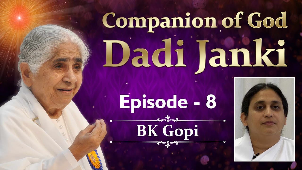 EP 08 - Companion of God - Dadi Janki | BK Gopi (English Subtitles)