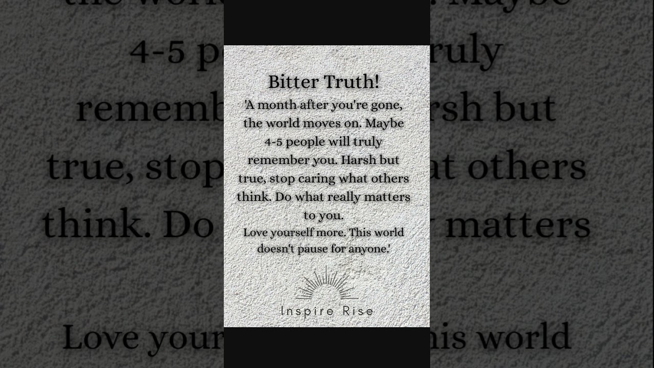 Harsh Truth of Life: The World Moves On | Stop Caring What Others Think