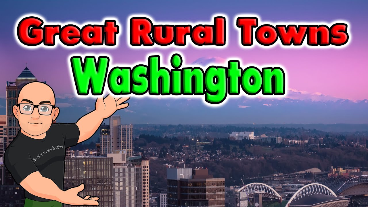 Great Rural Towns in Washington to Retire or Buy Real Estate.