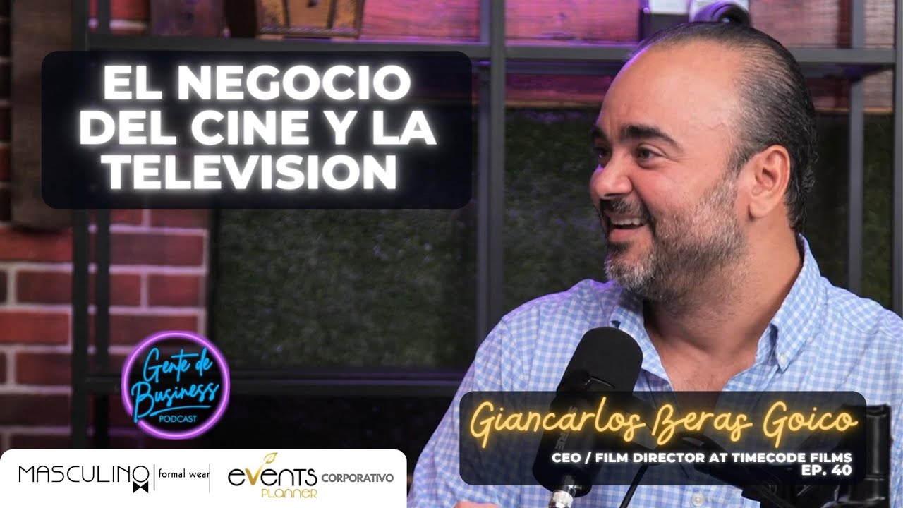 El negocio del cine y la Televisión con Giancarlos Beras Goico. EP. 40.