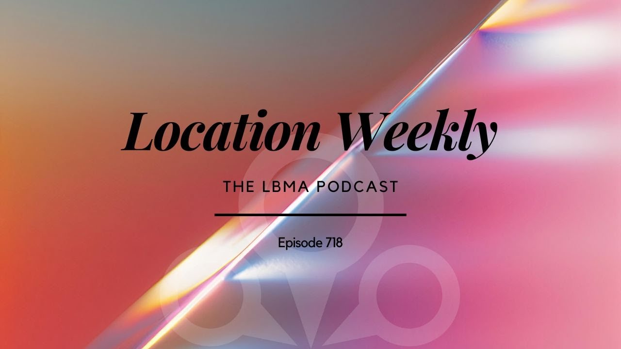 Location Weekly - Episode 718