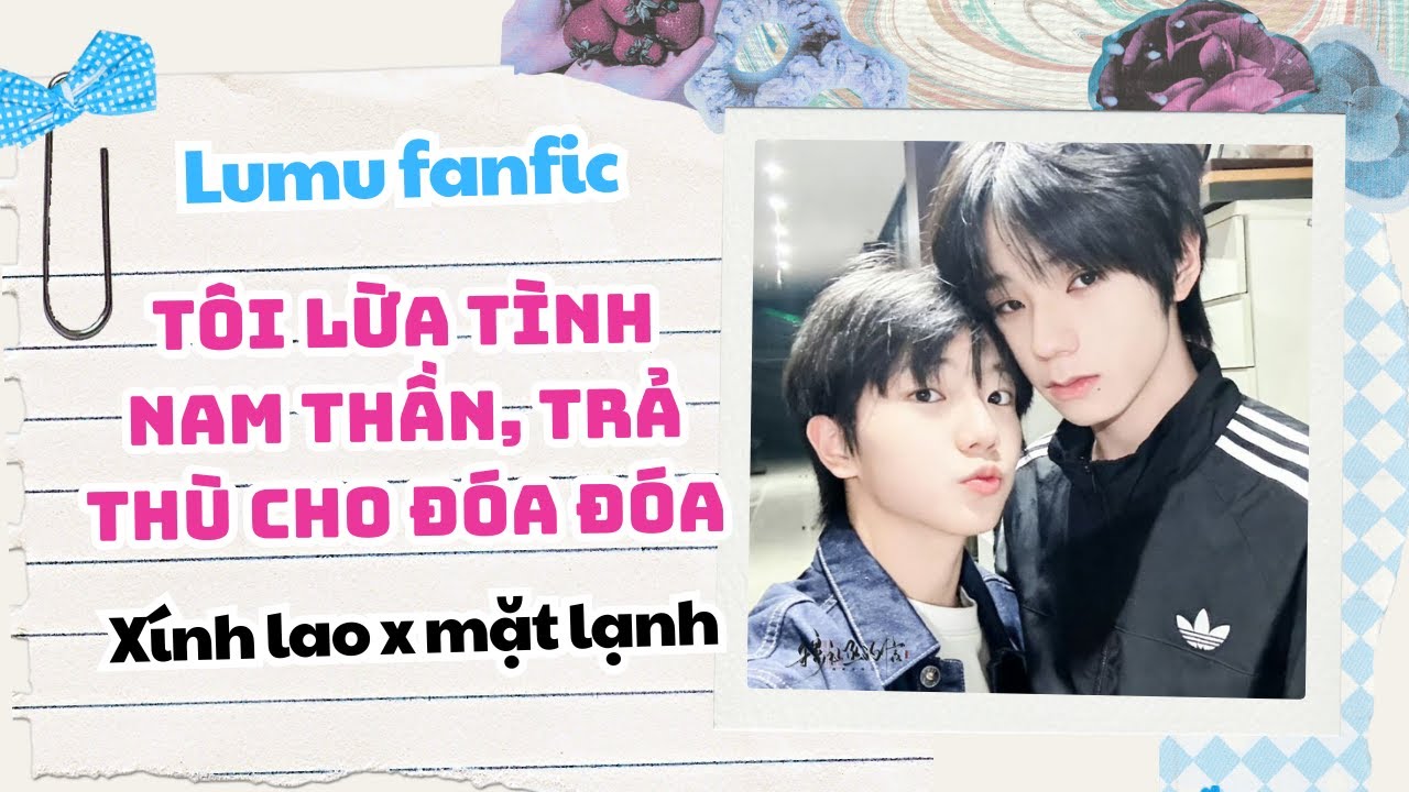 Lumu audio | Tôi lừa tình nam thần, trả thù cho Đóa Đóa | Vương Lỗ Kiệt, Mục Chỉ Thừa #lumu