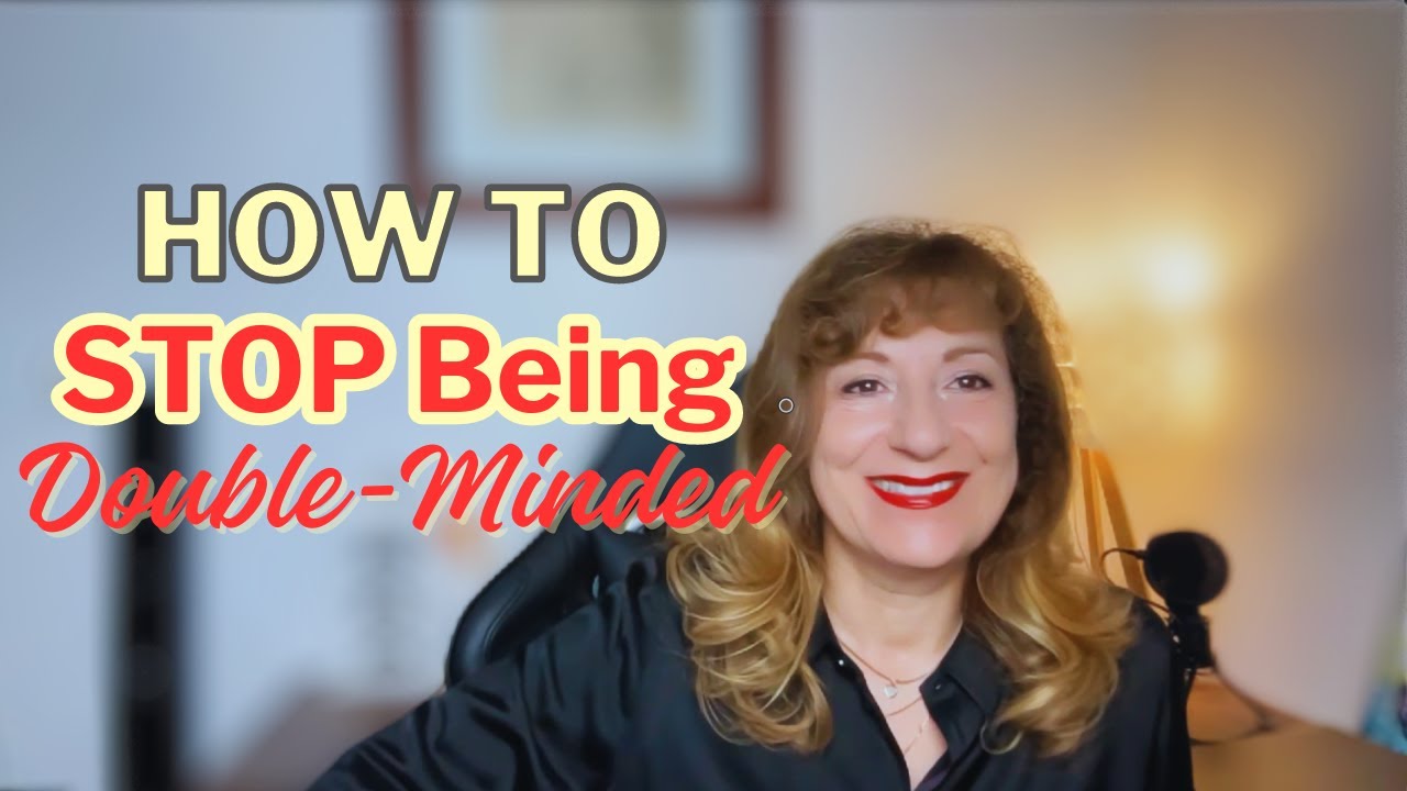 Why You Need to Stop Being Double Minded!