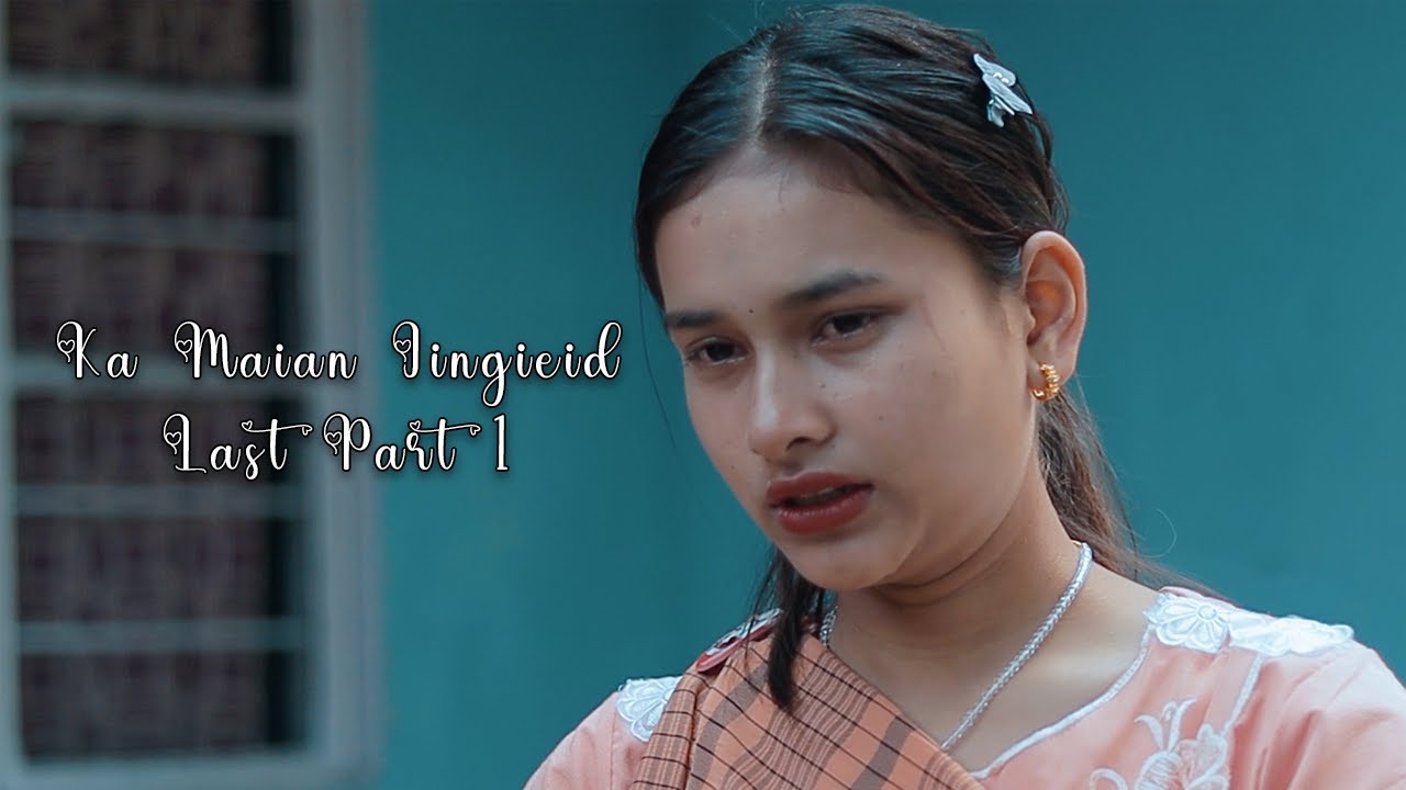 Ka Maian Jingieid Short Emotional Film Part 3