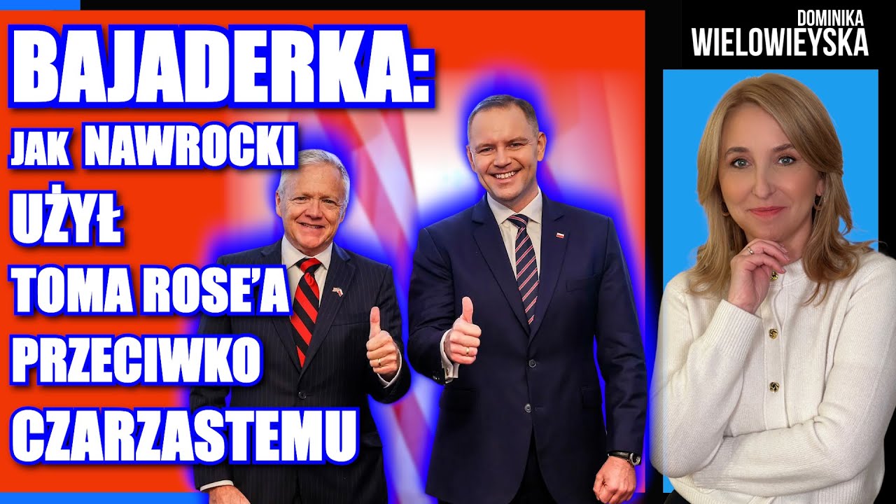 Bajaderka: jak Nawrocki użył Toma Rose&rsquo;a przeciwko Czarzastemu | Dominika Wielowieyska, 08.02.2026