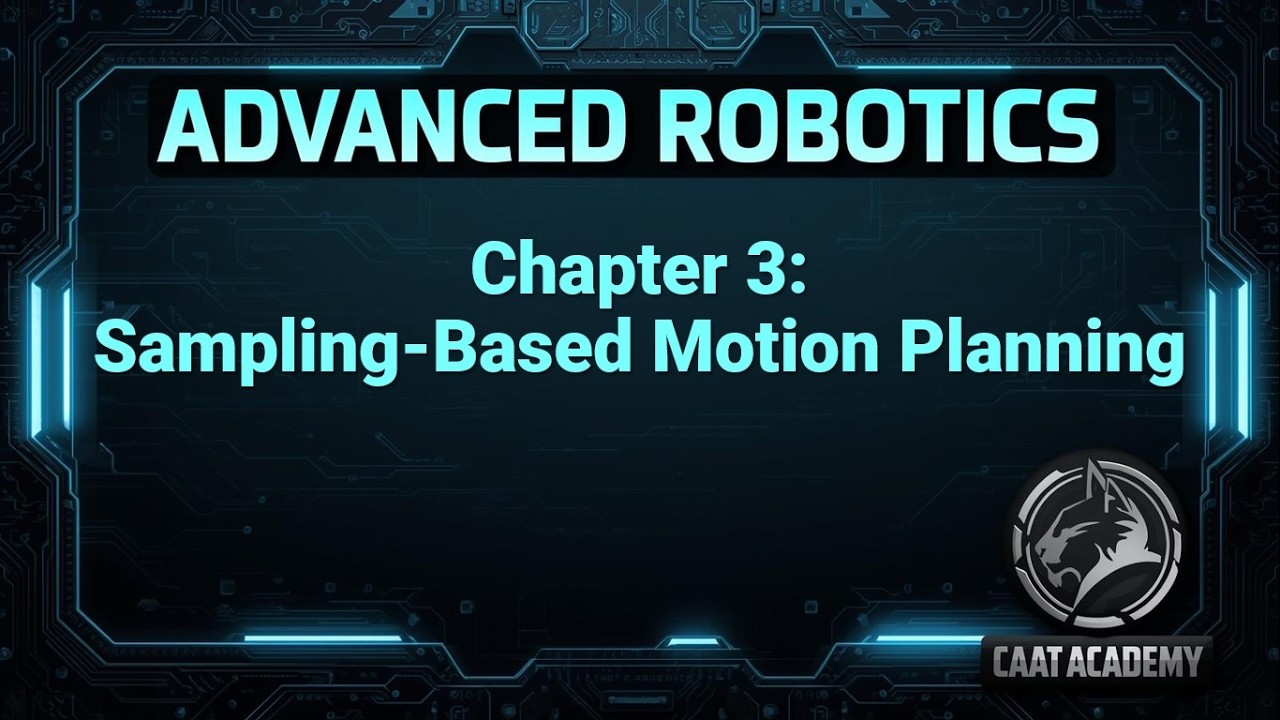 Advanced Robotics Course | Chapter 3: Sampling-Based Motion Planning