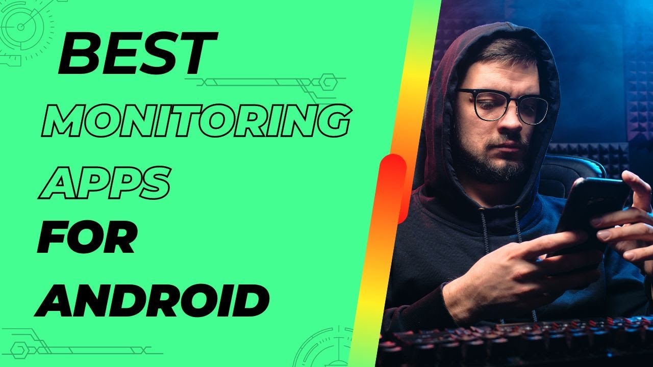 7 Best Monitoring Apps For Android: Phone Monitoring App For Android You Can Use