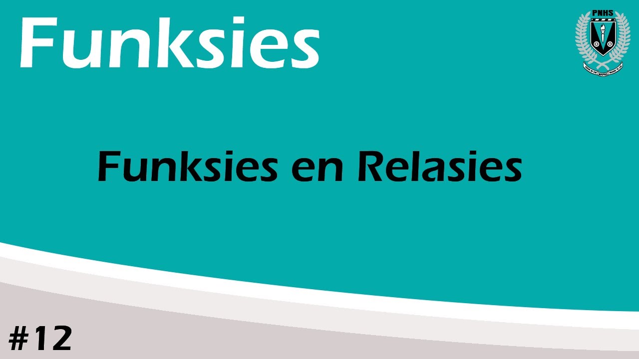 Wiskunde: Graad 12: Funksies Les 1- Funksies en Relasies