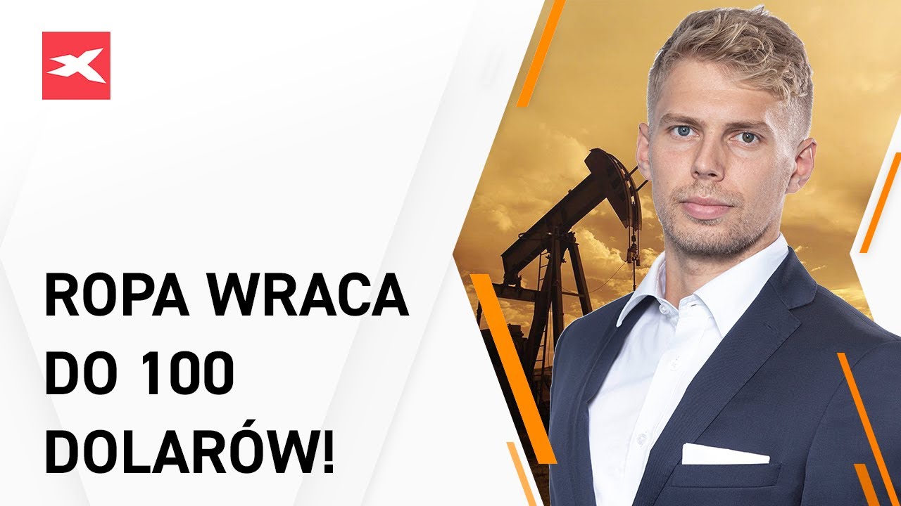 Ropa wraca do 100 dolar&oacute;w! - Bliżej rynk&oacute;w, 24.08.2022