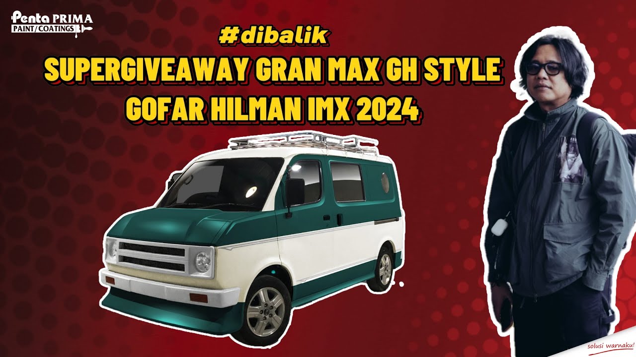 #dibalik SUPERGIVEAWAY  Gran Max GH Style Gofar Hilman IMX 2024