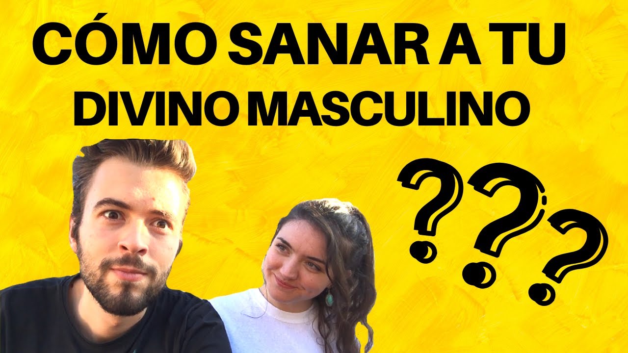 Llamas Gemelas: Como SANAR a tu Divino Masculino.
