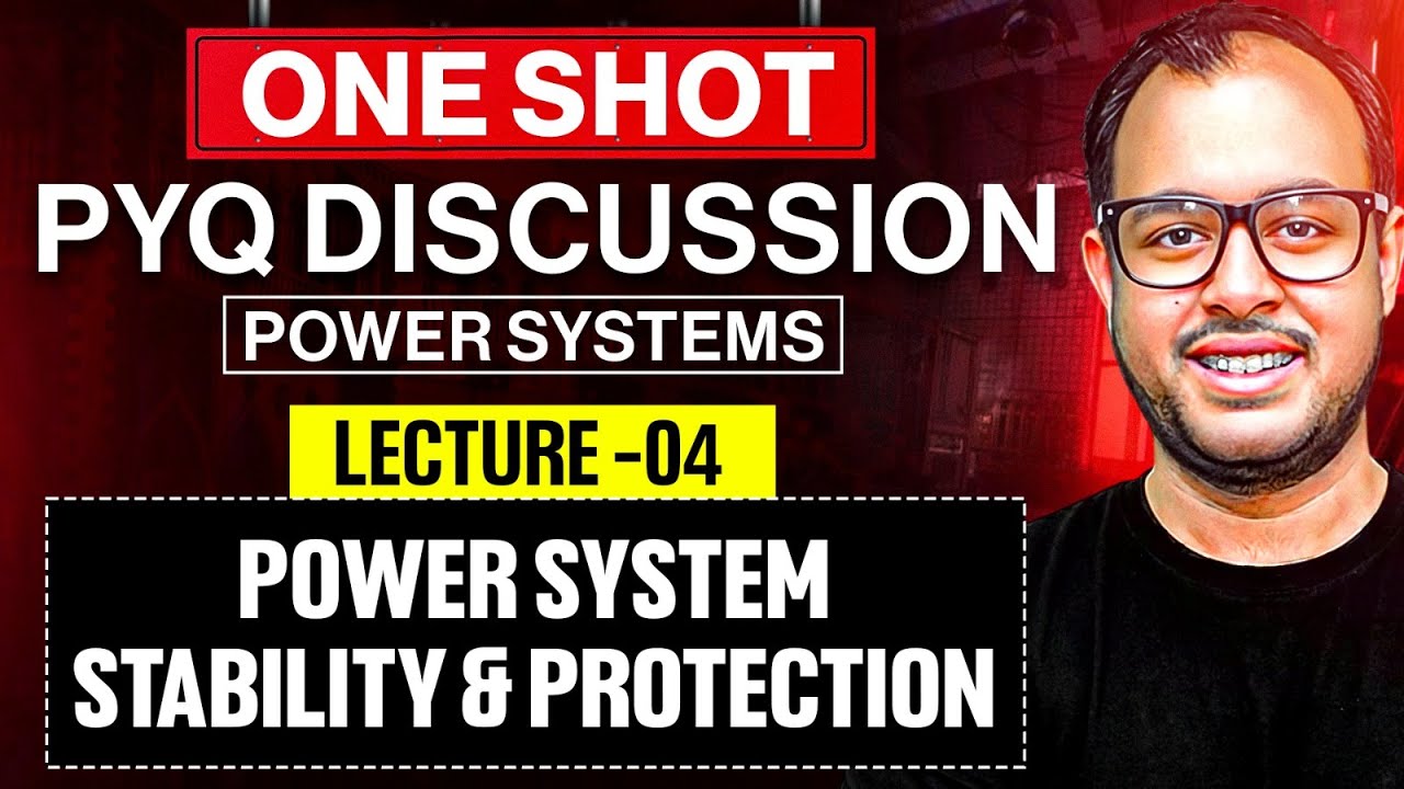 Lec-04 | Power Systems Stability & Protection | Power Systems | One Shot PYQ Discussion | GATE 2026