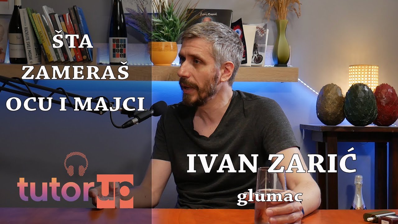 Šta zameraš roditeljima - Podcast #105  Ivan Zarić   glumac Vaspitanje je temelj svakog čoveka