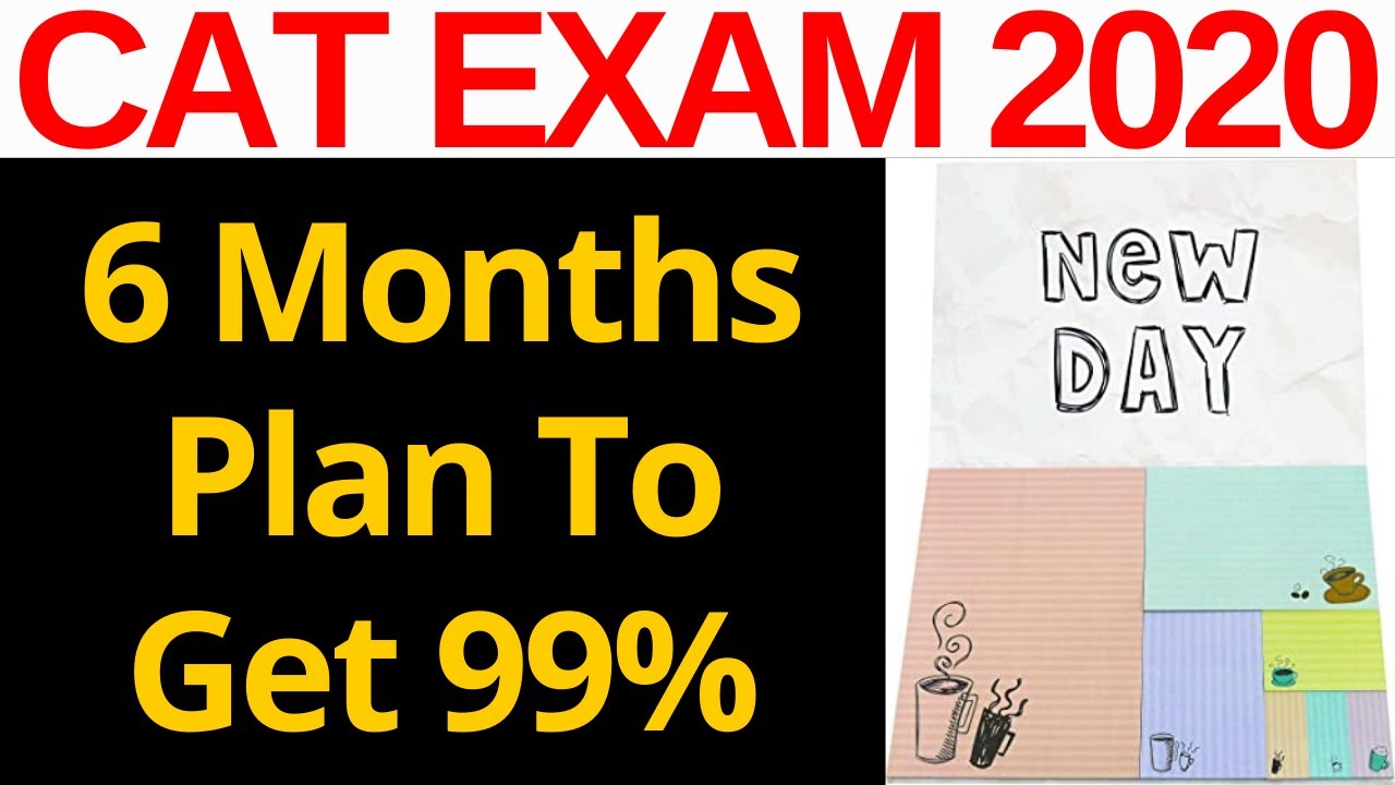How To Prepare/Strategy For CAT Exam 2020 In 6 Months [Target Only 99%tile]