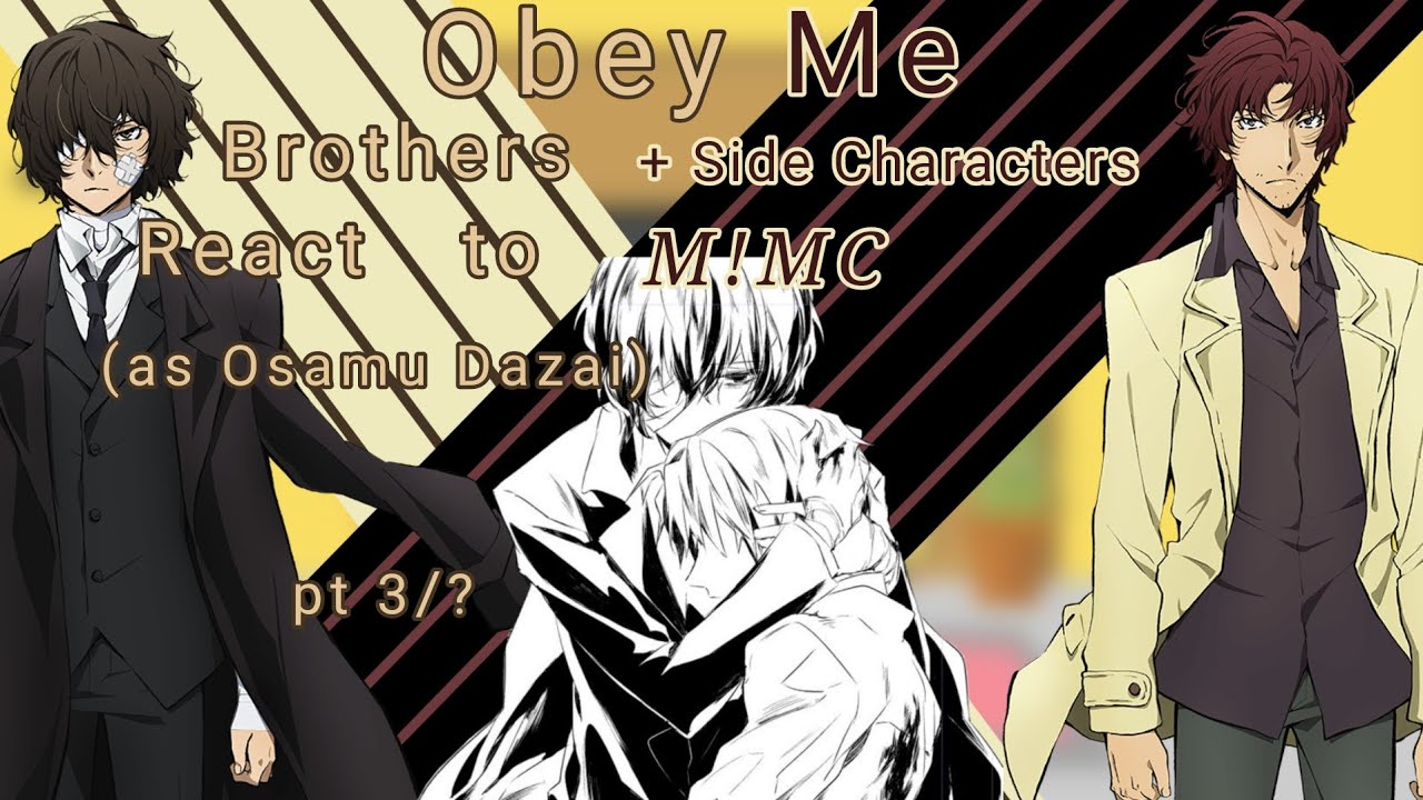 Obey Me Brothers + Side Characters React to M!MC (as Osamu Dazai) pt 3/?