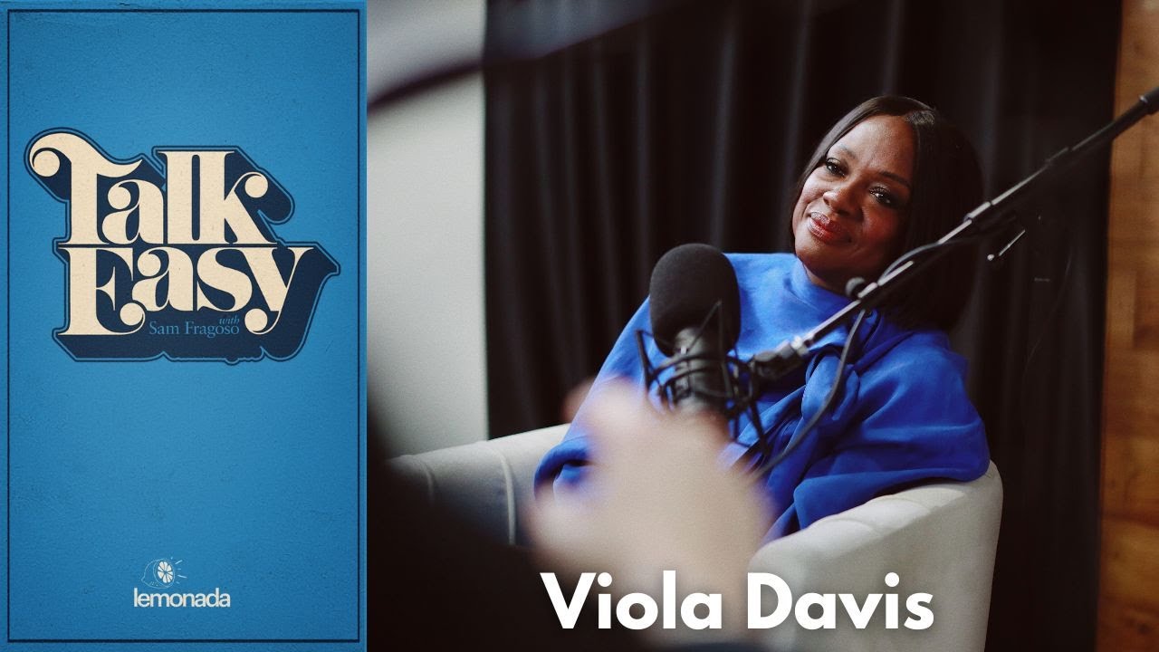 Viola Davis on Worthiness, Juilliard, and the Impact of Meryl Streep | Talk Easy with Sam Fragoso