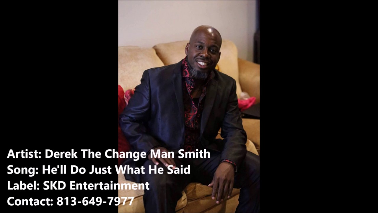 He'll Do Just What He Said  Derek The Change Man Smith