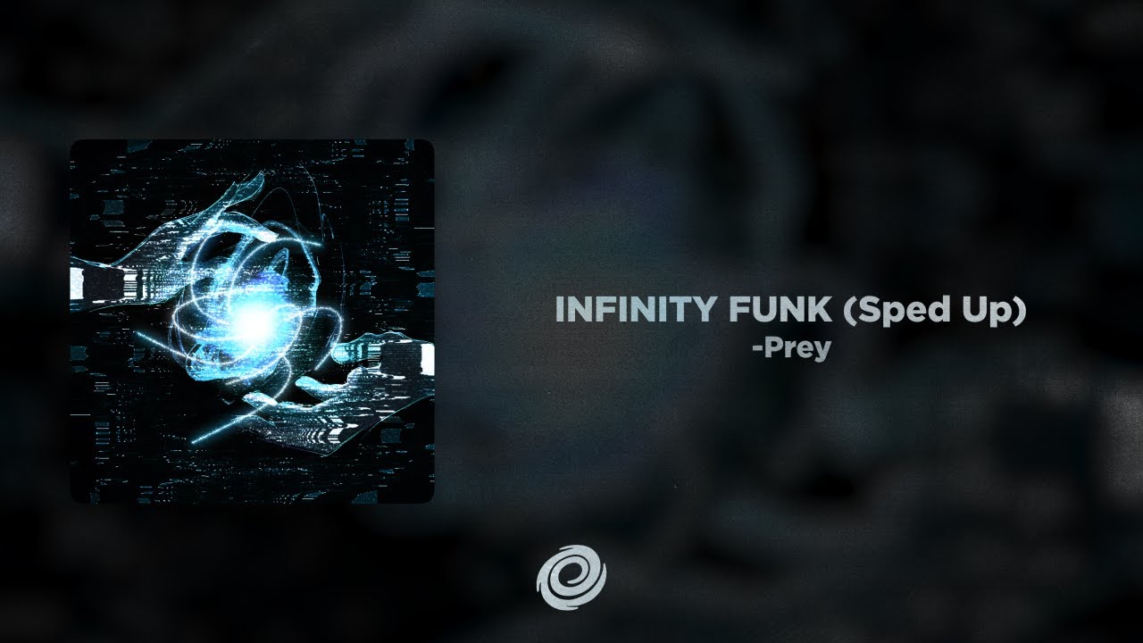 -Prey - INFINITY FUNK (Sped Up)
