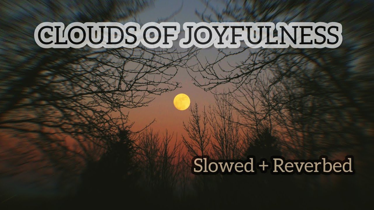 Clouds Of Joyfulness | Slowed & Reverbed | Muhammad Al Muqit
