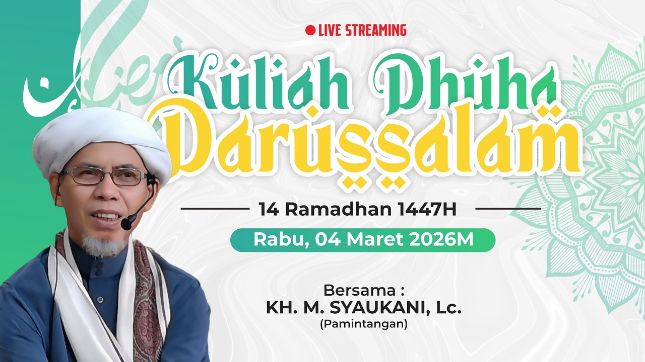 KULIAH DHUHA DARUSSALAM RAMADHAN 1447H | KH. M. SYAUKANI, Lc. | HARI KE-14 [04/03/2026]