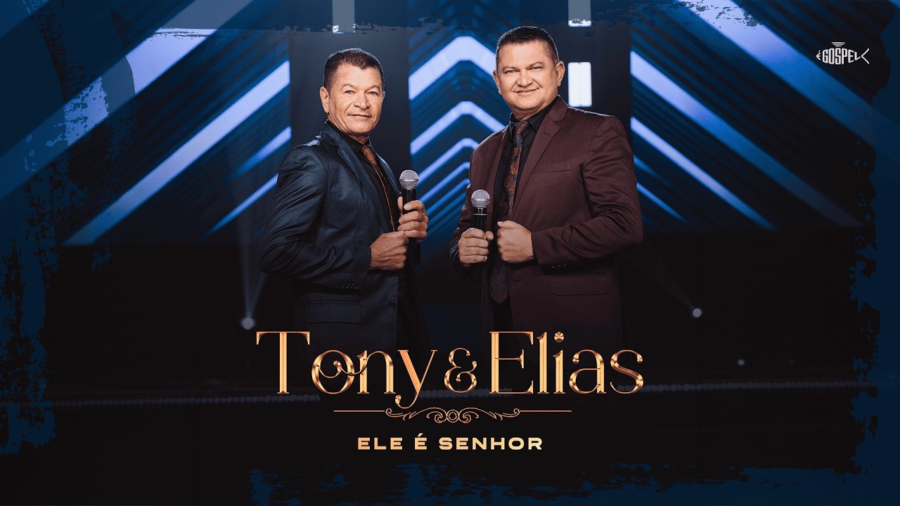 Tony e Elias - Ele &eacute; Senhor | Clipe Oficial