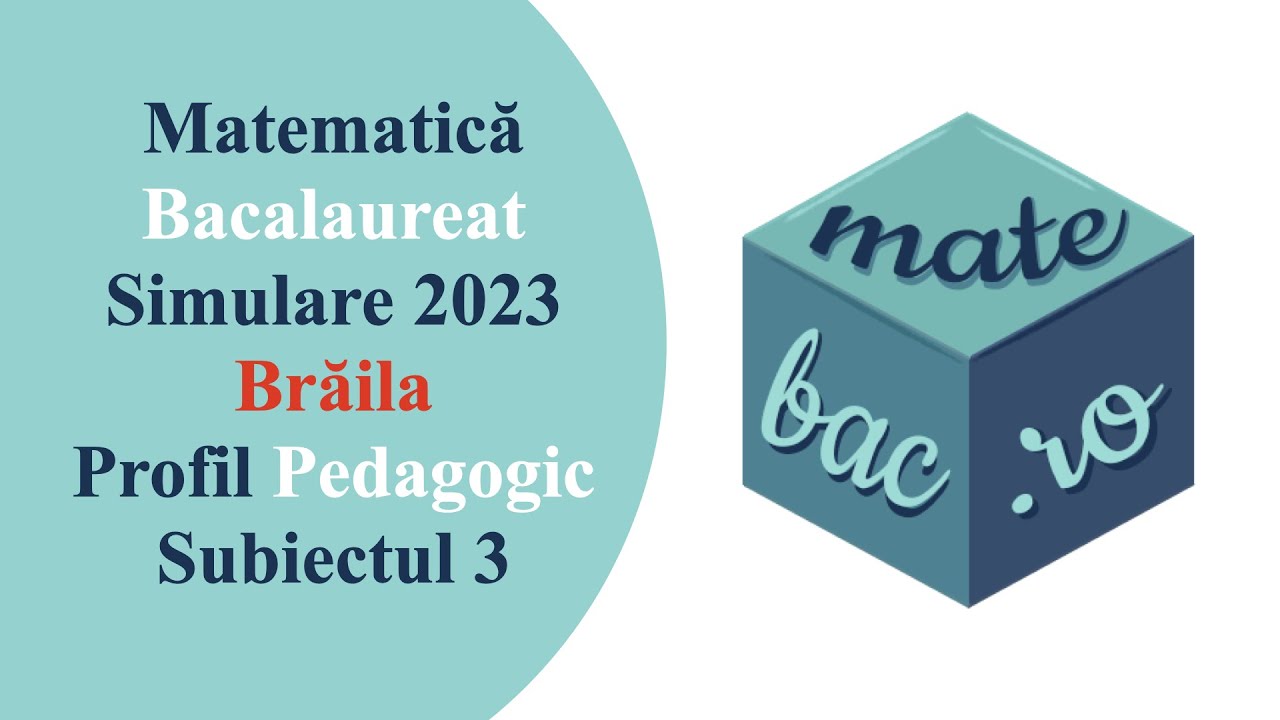 Bac Pedagogic | Simulare Brăila 2023 | Subiectul 3 | M4 | Rezolvare cu barem