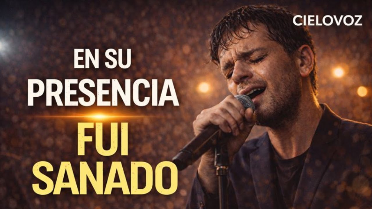 EN SU PRESENCIA FUI SANADO 🙏 | Canto Cristiano de Sanidad y Restauración Interior