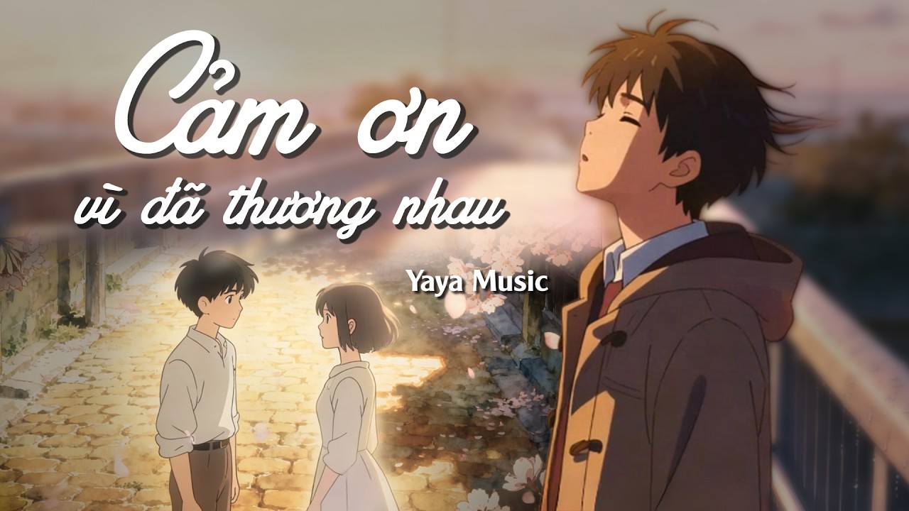Cảm Ơn Vì Đã Thương Nhau | Yaya Music | Nhạc Buồn Chia Tay 2026