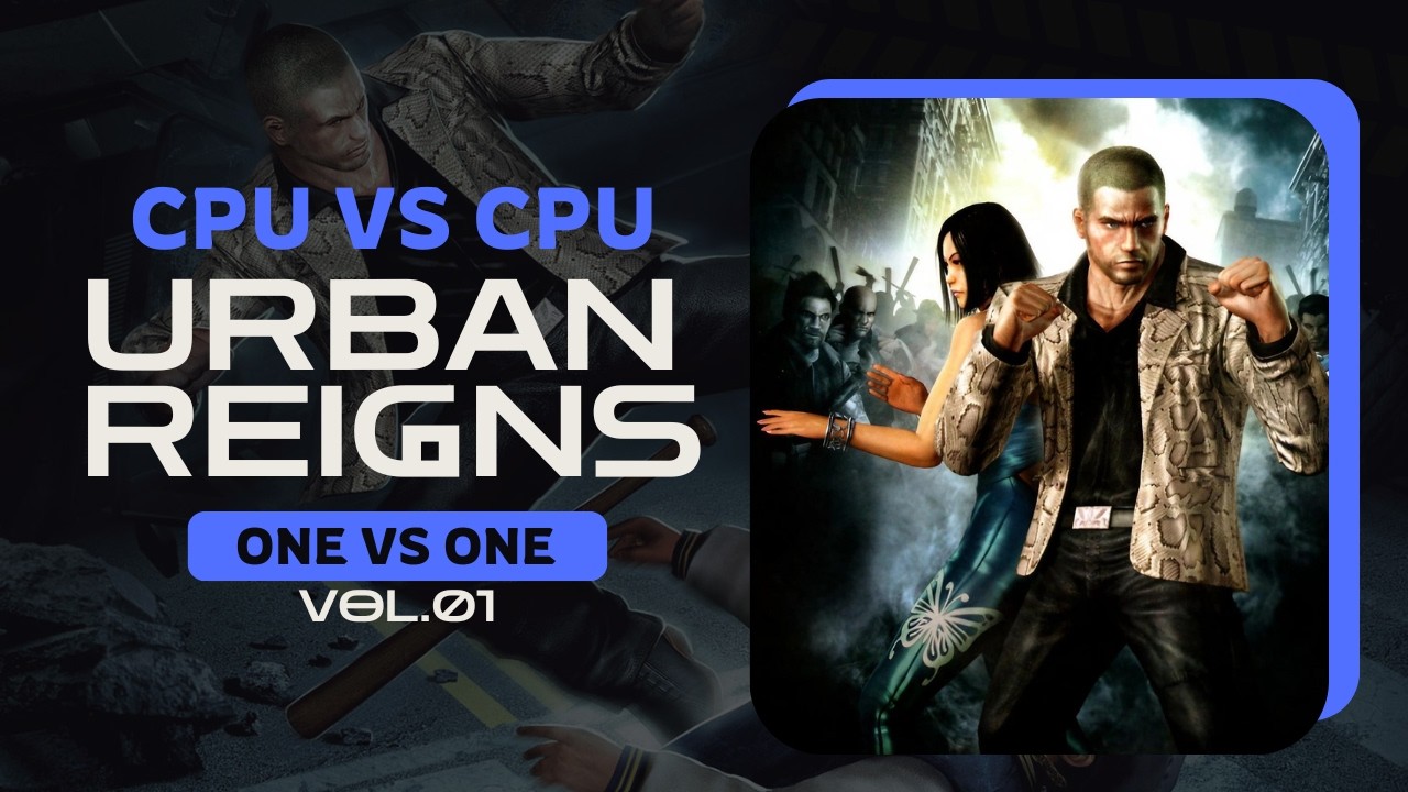 Urban reign | 1 vs 1 (CPU vs CPU) Vol.01