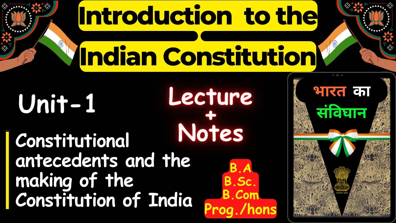 Lecture Unit - 1 | Constitutional Antecedents and the Making of the Constitution of India | (GE) DU