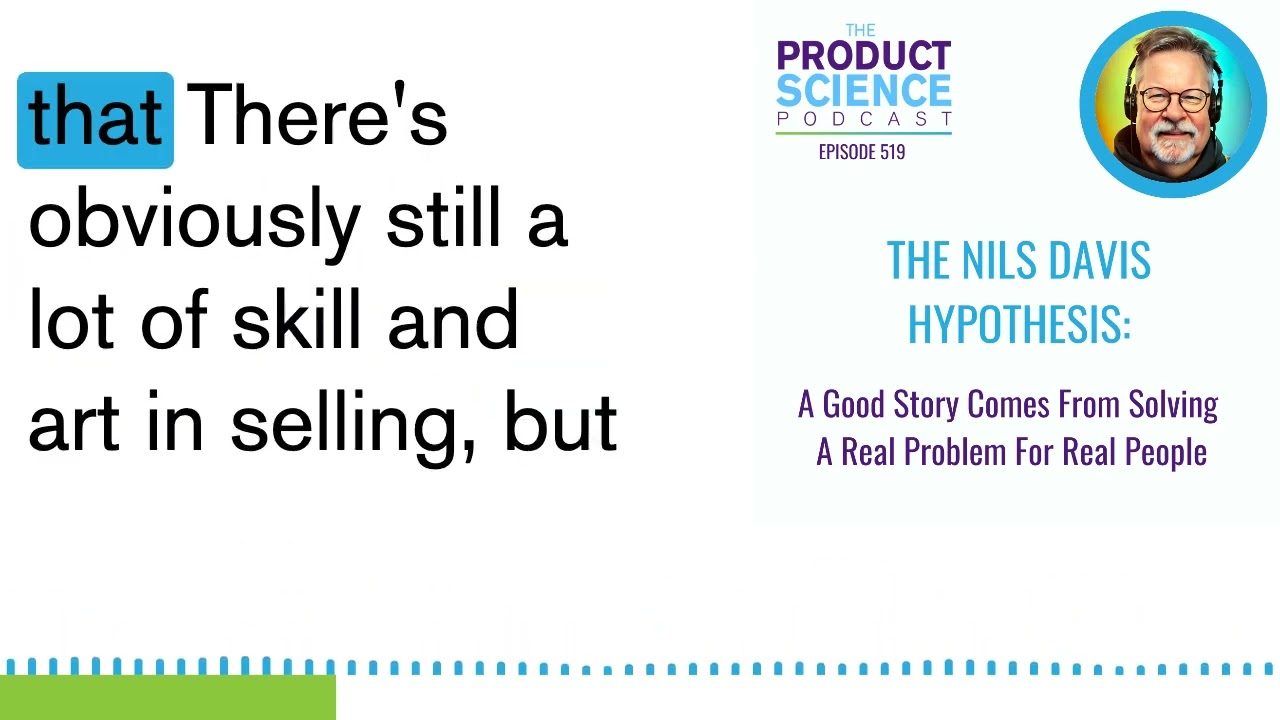 The Nils Davis Hypothesis: A Good Story Comes From Solving A Real Problem For Real People