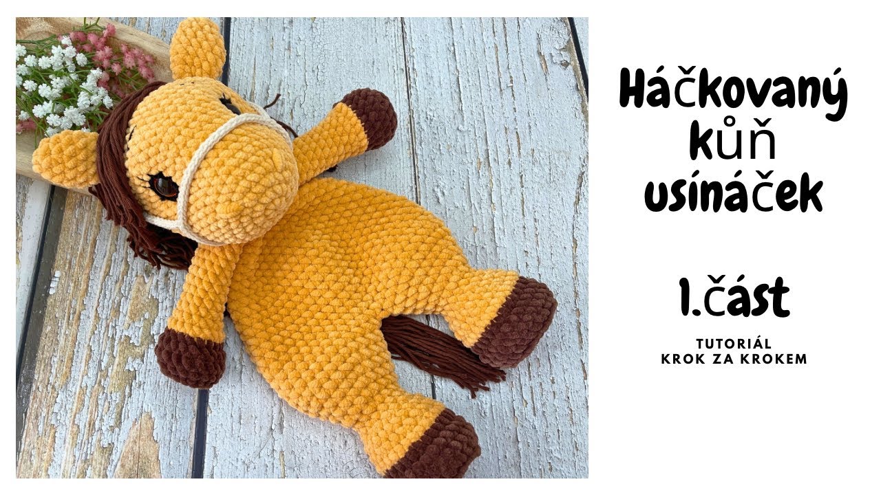 Háčkovaný Usínáček Kůň TUTORIÁL (1.část) - hlava, ruce/muchláček/uspavač/plyšák na mazlení