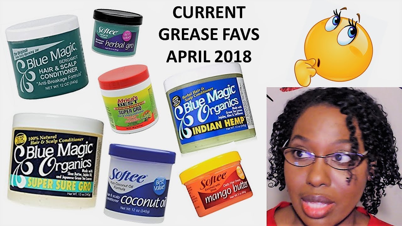 Hair Grease Favs April 2018