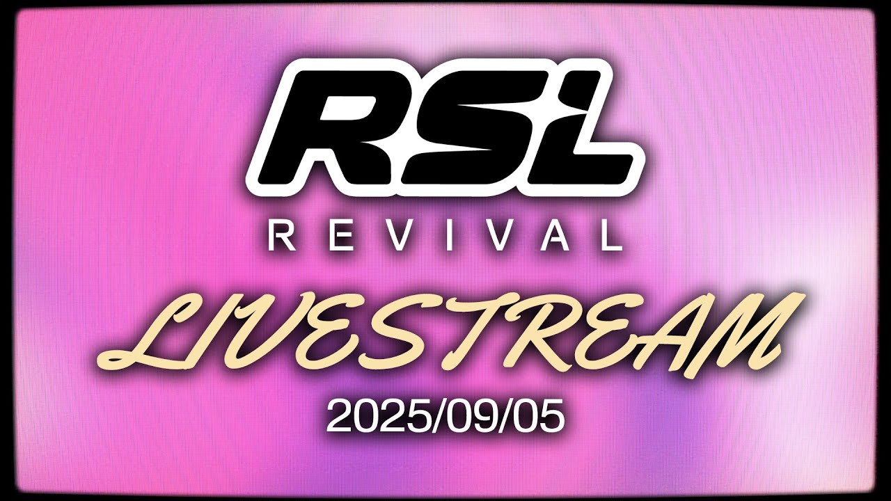 RSL Revival (Livestream) 2025/09/05