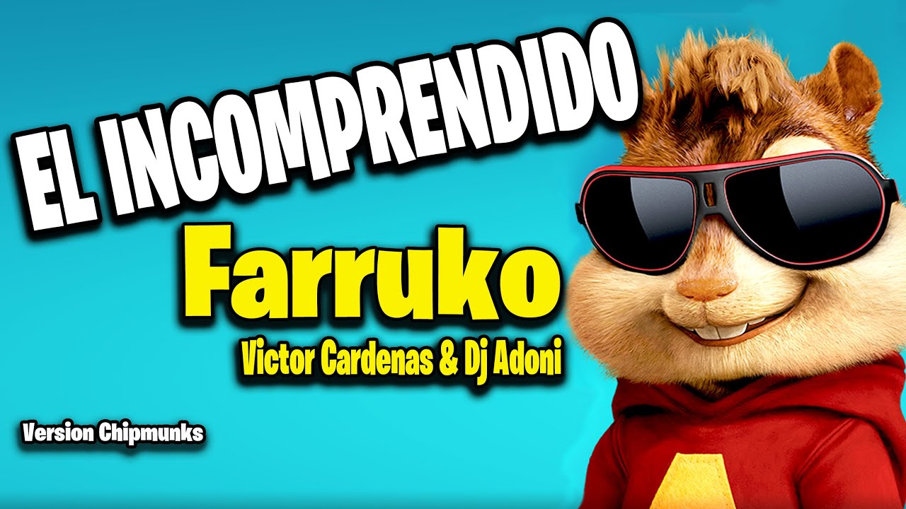 El Incomprendido - Farruko, Victor Cardenas, Dj Adoni (Version Chipmunks - Lyrics/Letra)