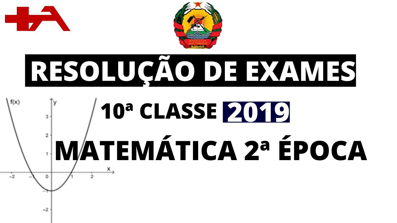 Resolução completa de exames de Matemática 10 classes 2019 2ᵒ Época
