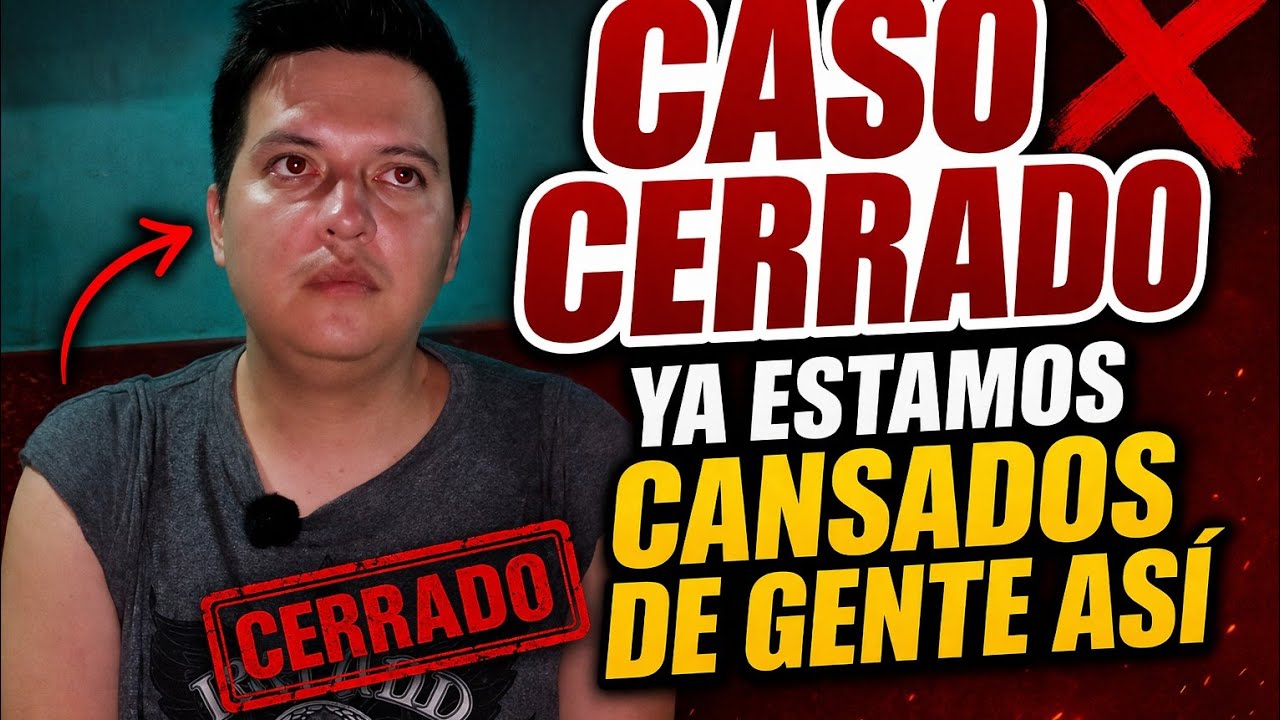 CERRARE ESTE CASO espero me comprendan y no se vayan encontra de mi. 