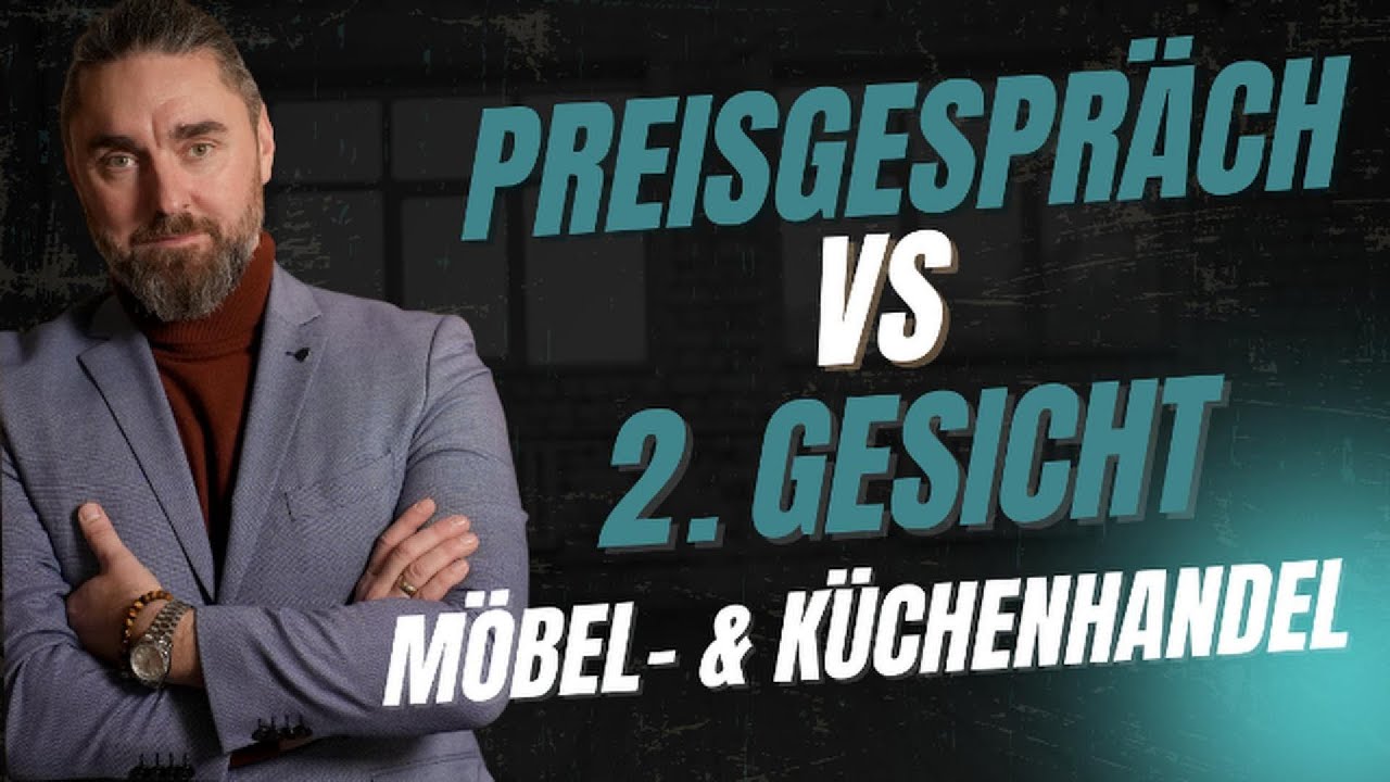 Preisgespräch im Möbel- und Küchenhandel. Warum viele Händler das zweite Gesicht falsch machen.