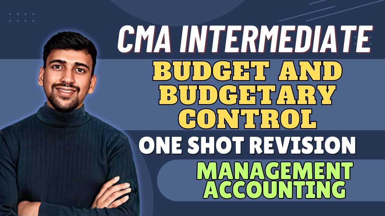 Budgets Revision | CMA Intermediate group 2 | Management Accounting