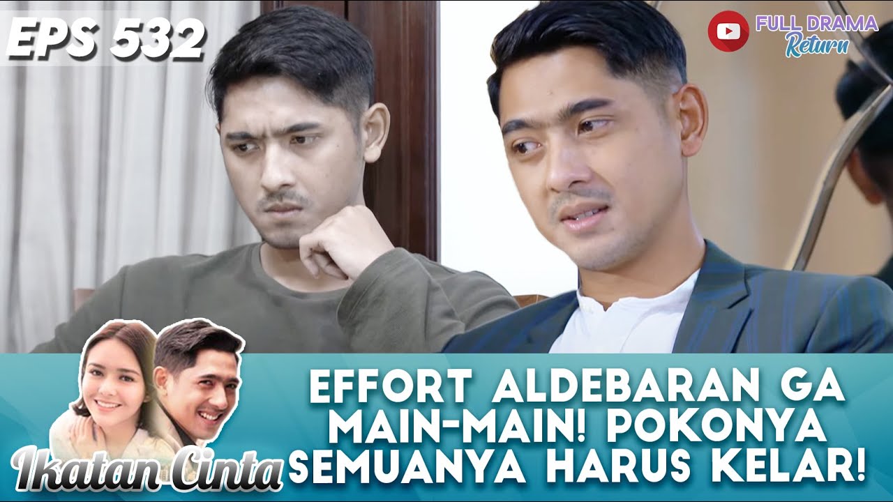 EFFORT ALDEBARAN GA MAIN-MAIN! POKONYA SEMUANYA HARUS KELAR! - IKATAN CINTA