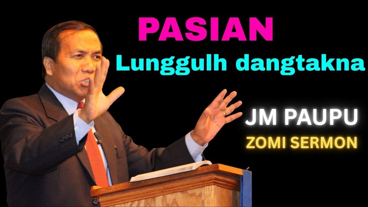 JM Ngul Khan Pau | Pasian Lunggulh Dangtakna | Zomi Sermon