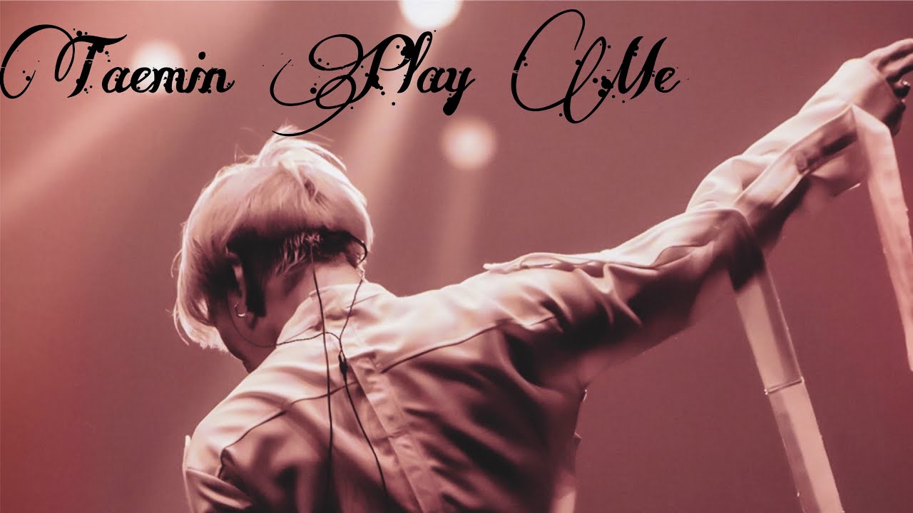 TAEMIN (태민) – Play Me (소나타) FMV