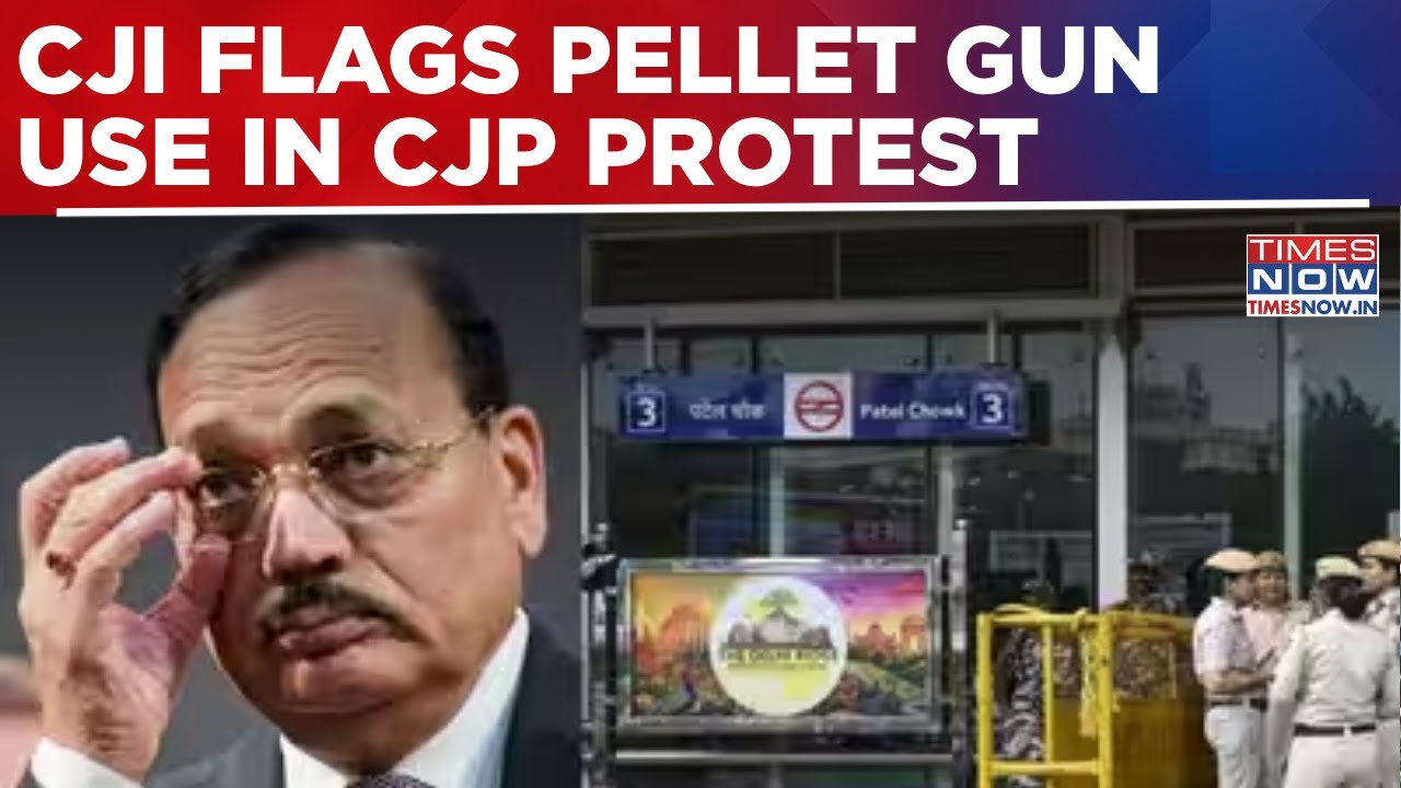 CJI Flags Pellet Gun Use In CJP Protest, Raises Concerns Over Police Brutality & Crowd Control Rules
