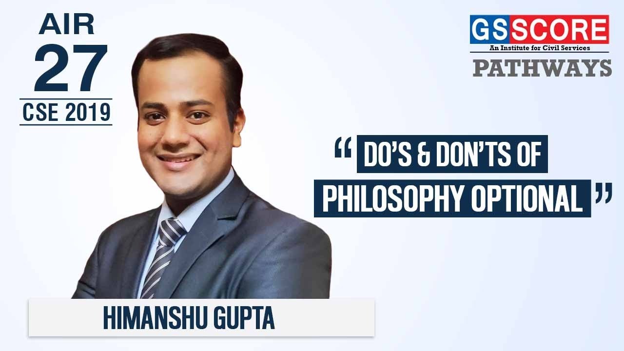 HIMANSHU GUPTA, IAS Rank 27 UPSC CSE 2019, DO'S & DON'TS OF [PHILOSOPHY OPTIONAL]